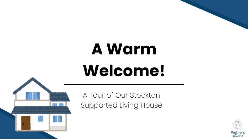 A Warm Welcome! – A Tour of Our Stockton Supported Living House