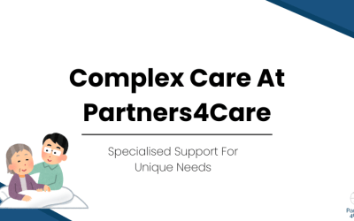 Complex Care at Partners4Care – Specialised Support for Unique Needs