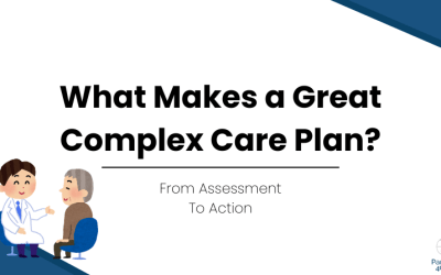 What Makes a Great Complex Care Plan? – From Assessment to Action
