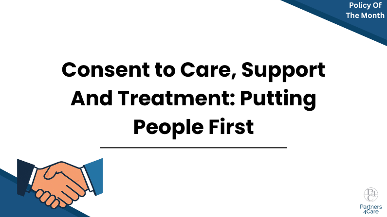 Consent to Care, Support and Treatment: Putting People First